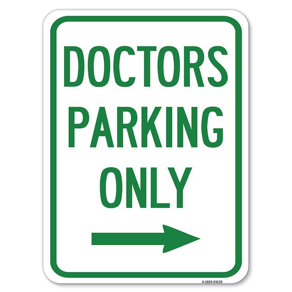 Doctors Parking W/ Right Arrow Heavy-Gauge Aluminum Rust Proof Parking Sign, 18" x 24", A-1824-24135